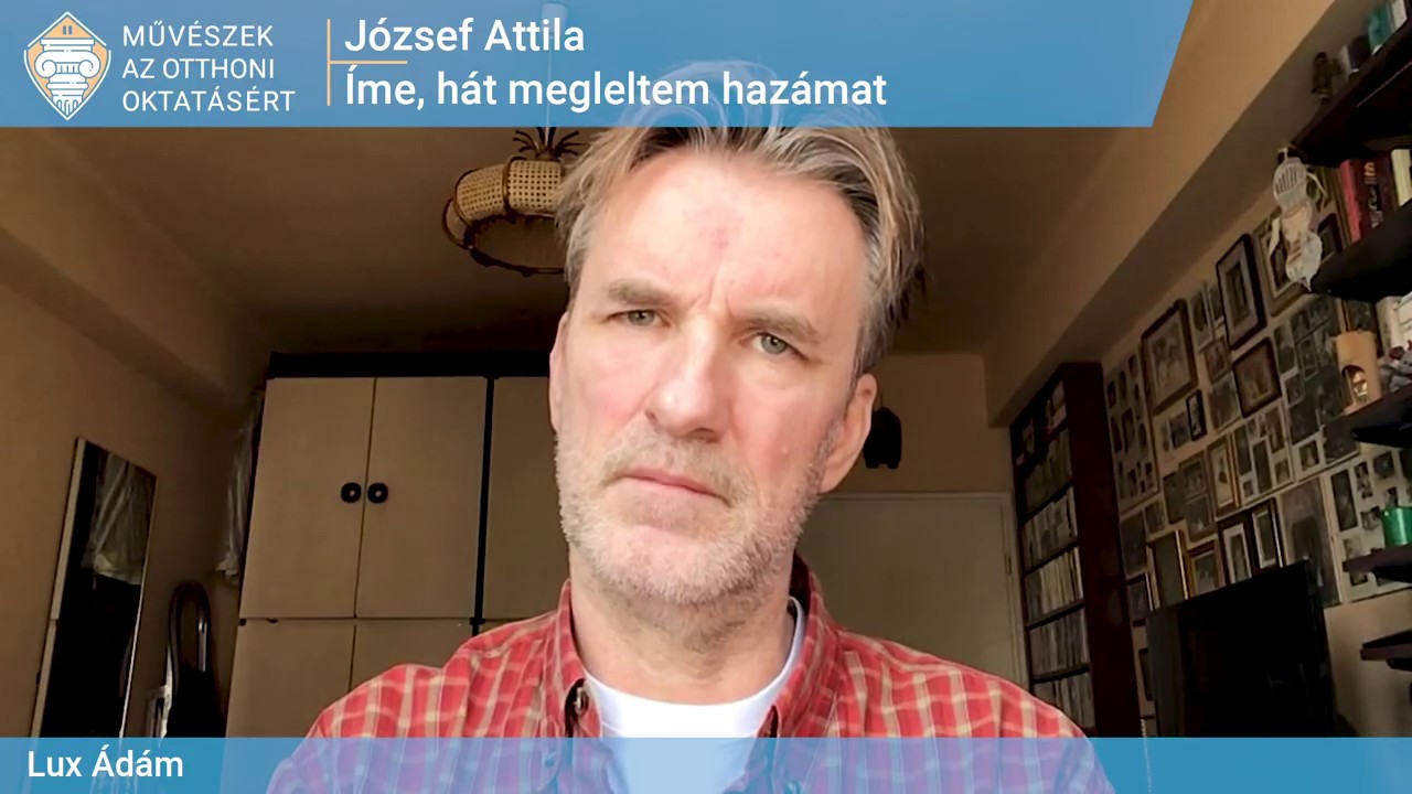 József Attila: Íme, hát megleltem hazámat