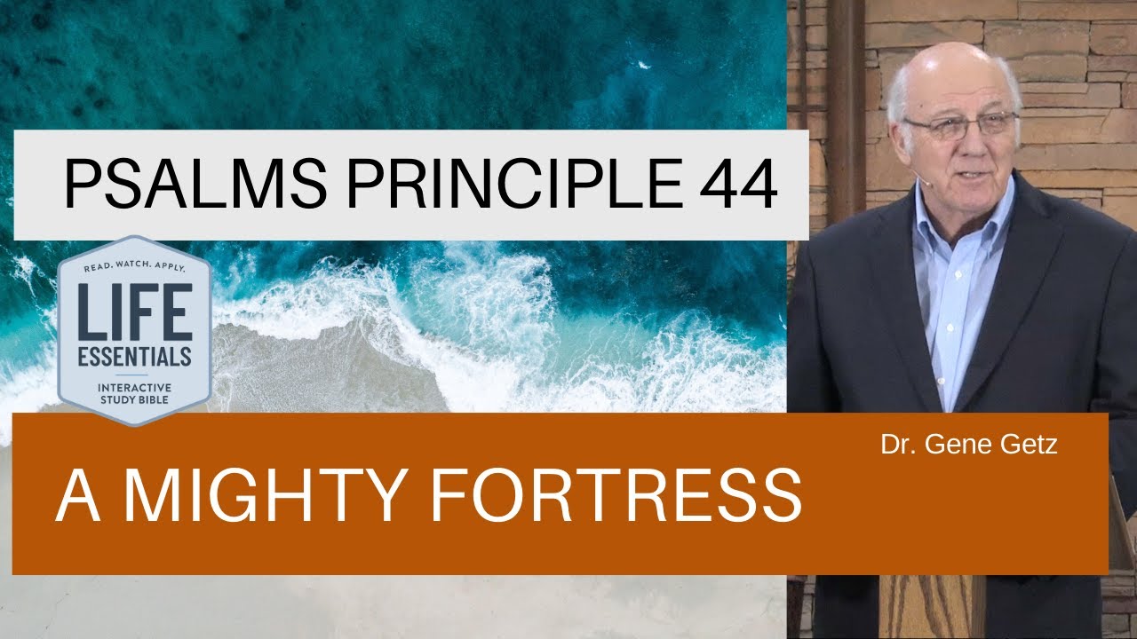 Psalms Principle 44: A Mighty Fortress (Psalm 46)