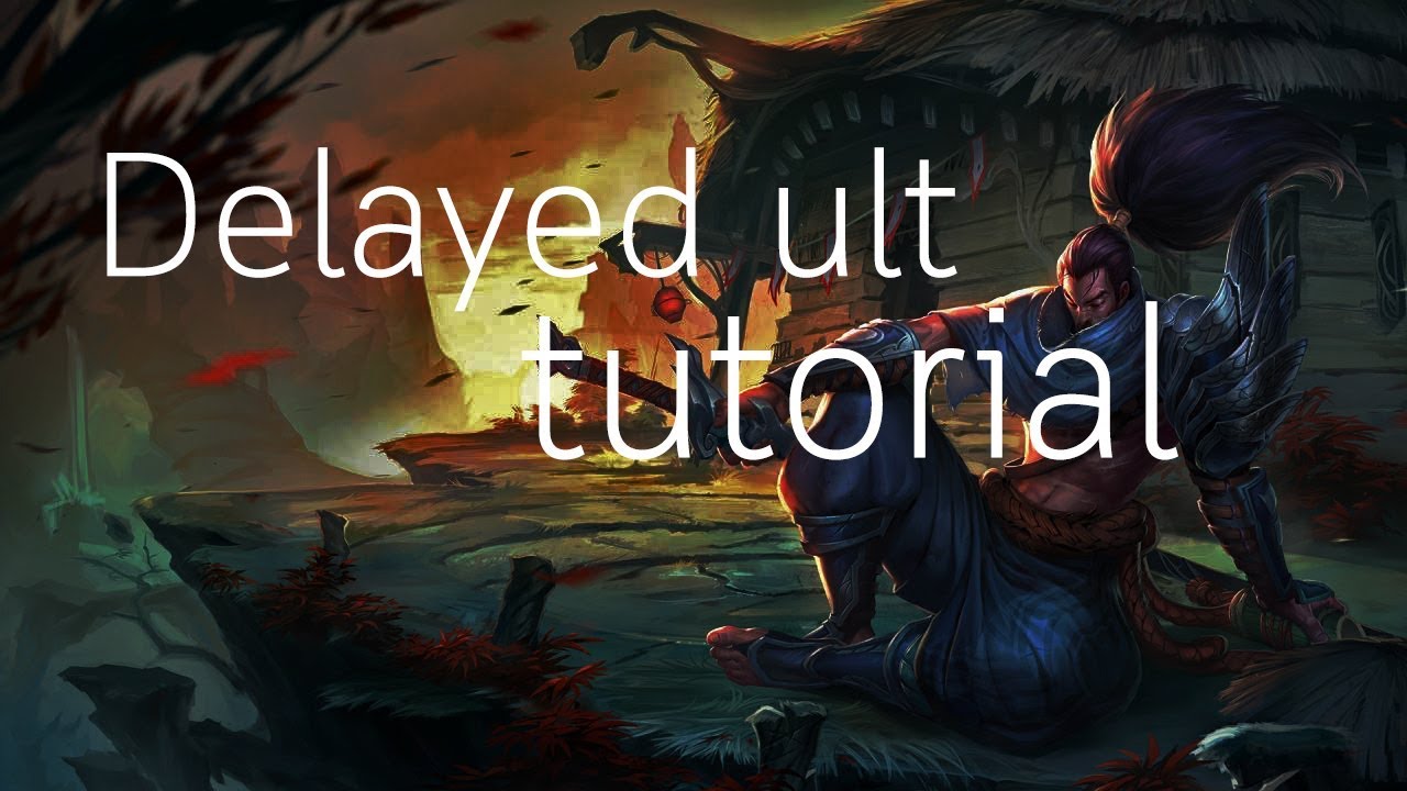 Yasuo - delayed ult tutorial