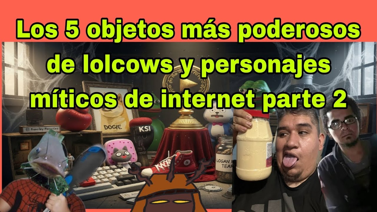 Los 5 objetos más poderosos de lolcows y personajes míticos de internet parte 2
