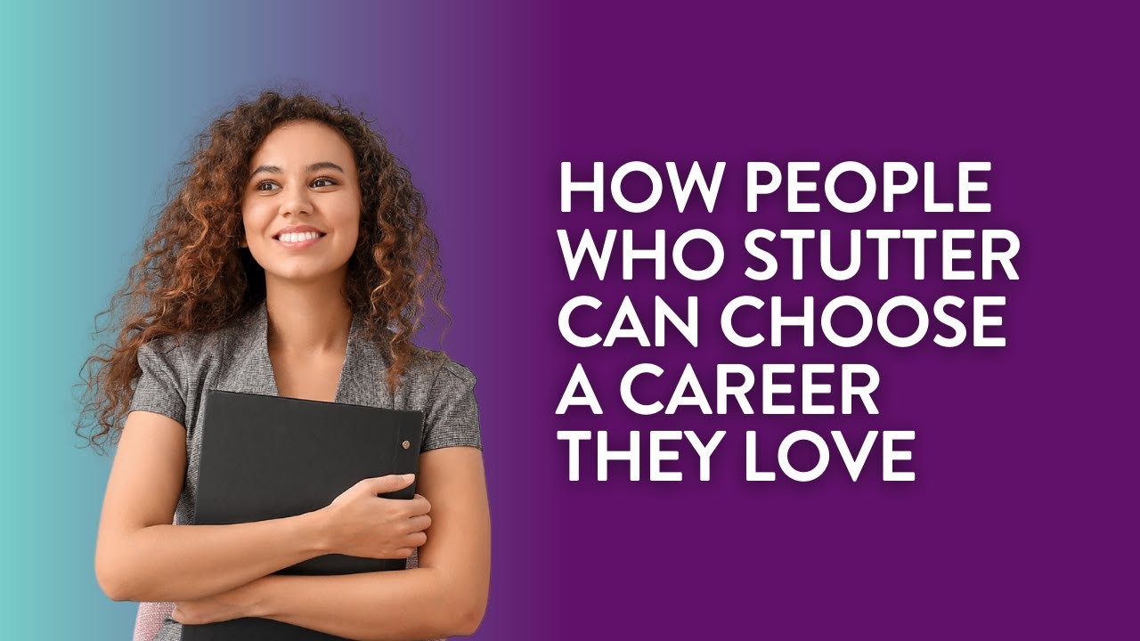 How People Who Stutter Can Choose a Career They Love