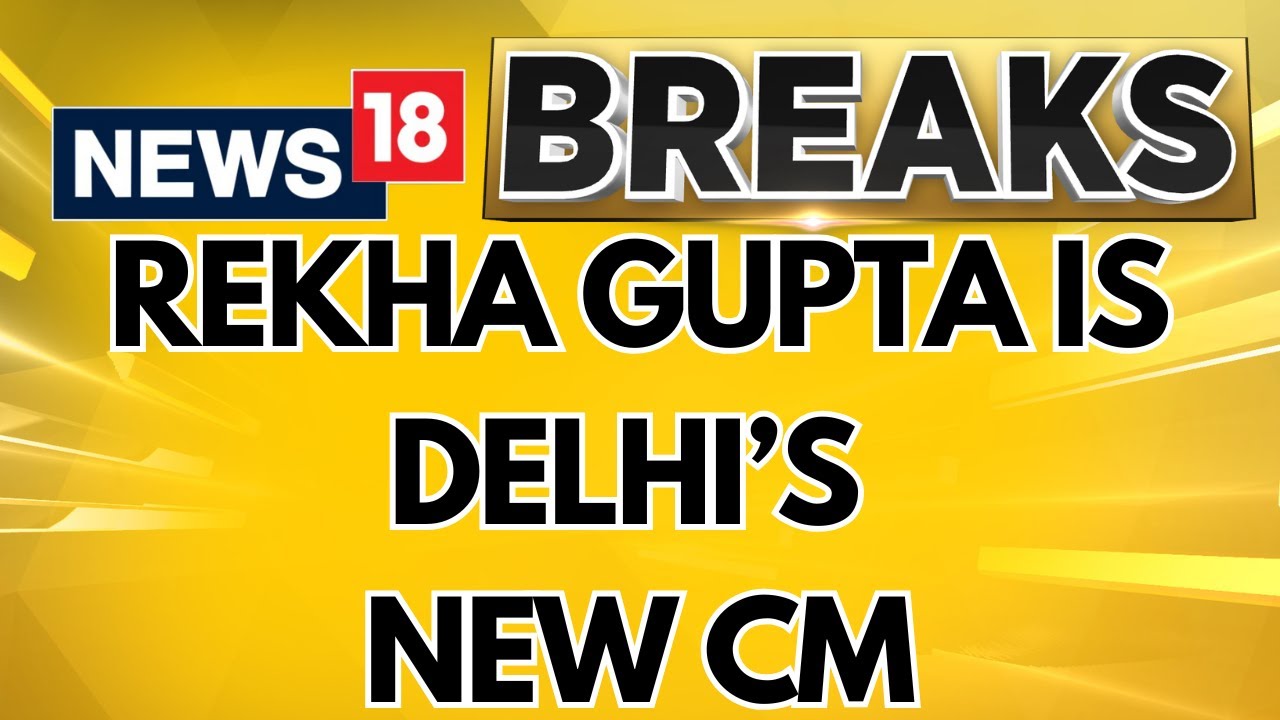 Delhi CM News | Rekha Gupta Becomes The New Chief Minister Of Delhi | BJP | Delhi News | News18