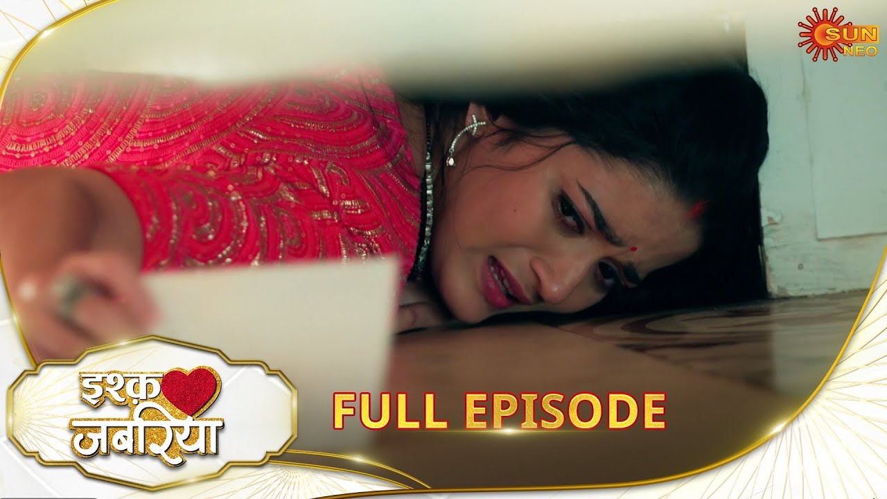 Ishq Jabariya - Full Episode | Ep No - 251 | Hindi Serial | 09 Apr 2025 | Sun neo serial