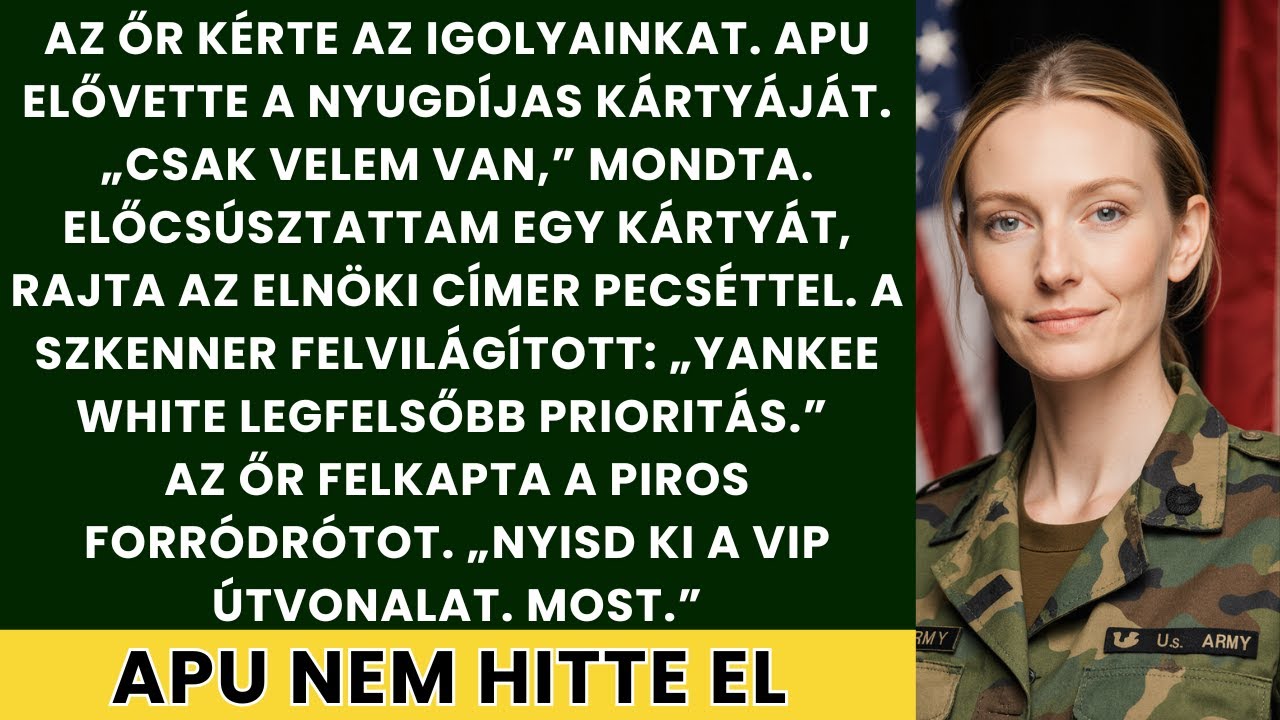 „Nem fontos,” mondta a őrnek... Pár másodperccel később az igazolványom megcáfolta.