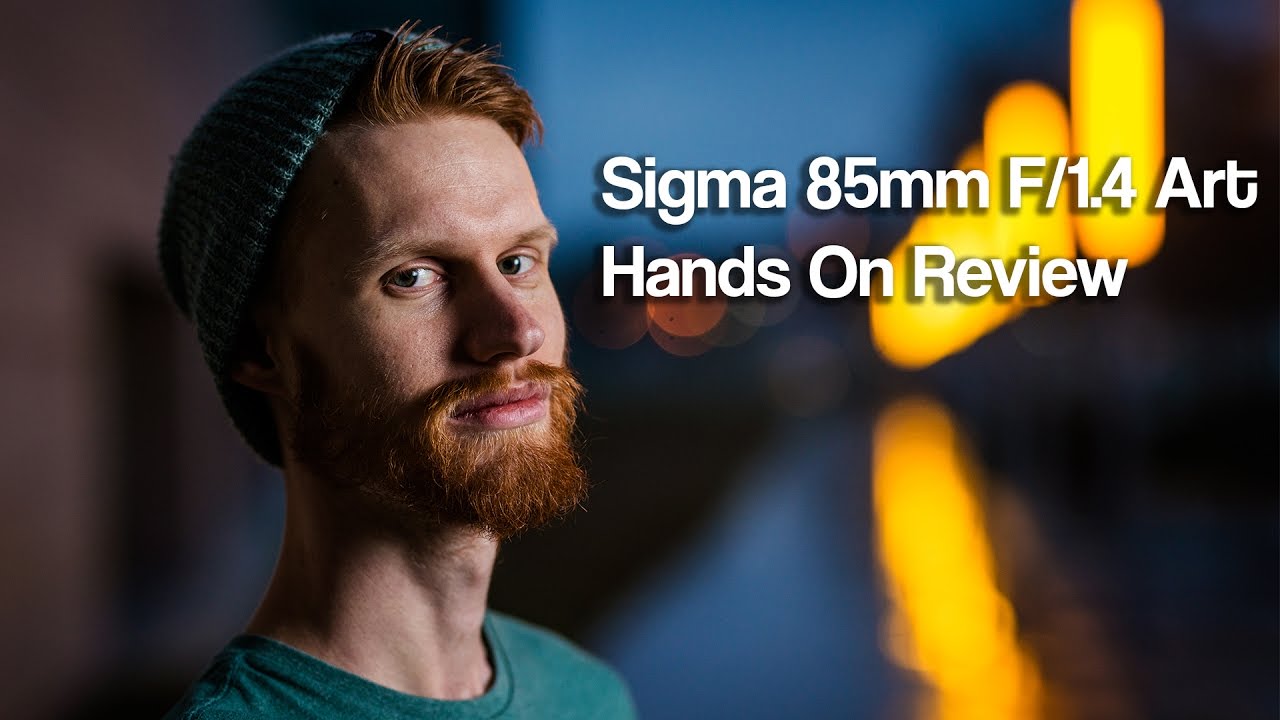 Sigma 85mm F/1.4 Art Hands On Review