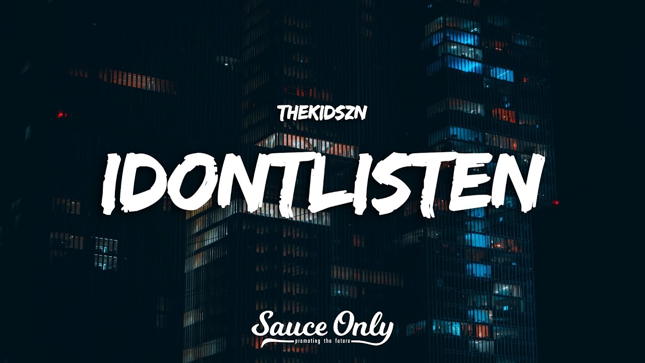 Thekidszn - IDONTLISTEN (Lyrics)