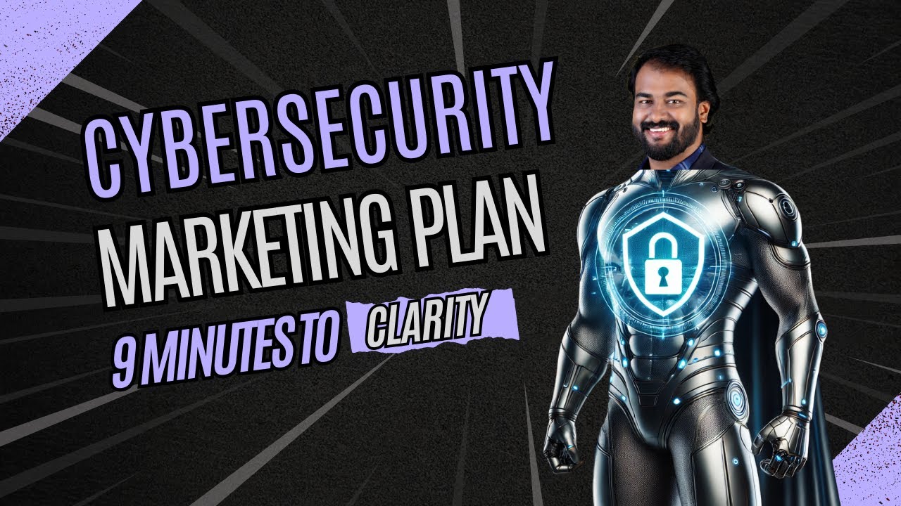 Cybersecurity Marketing Plan  9 Minutes to Clarity