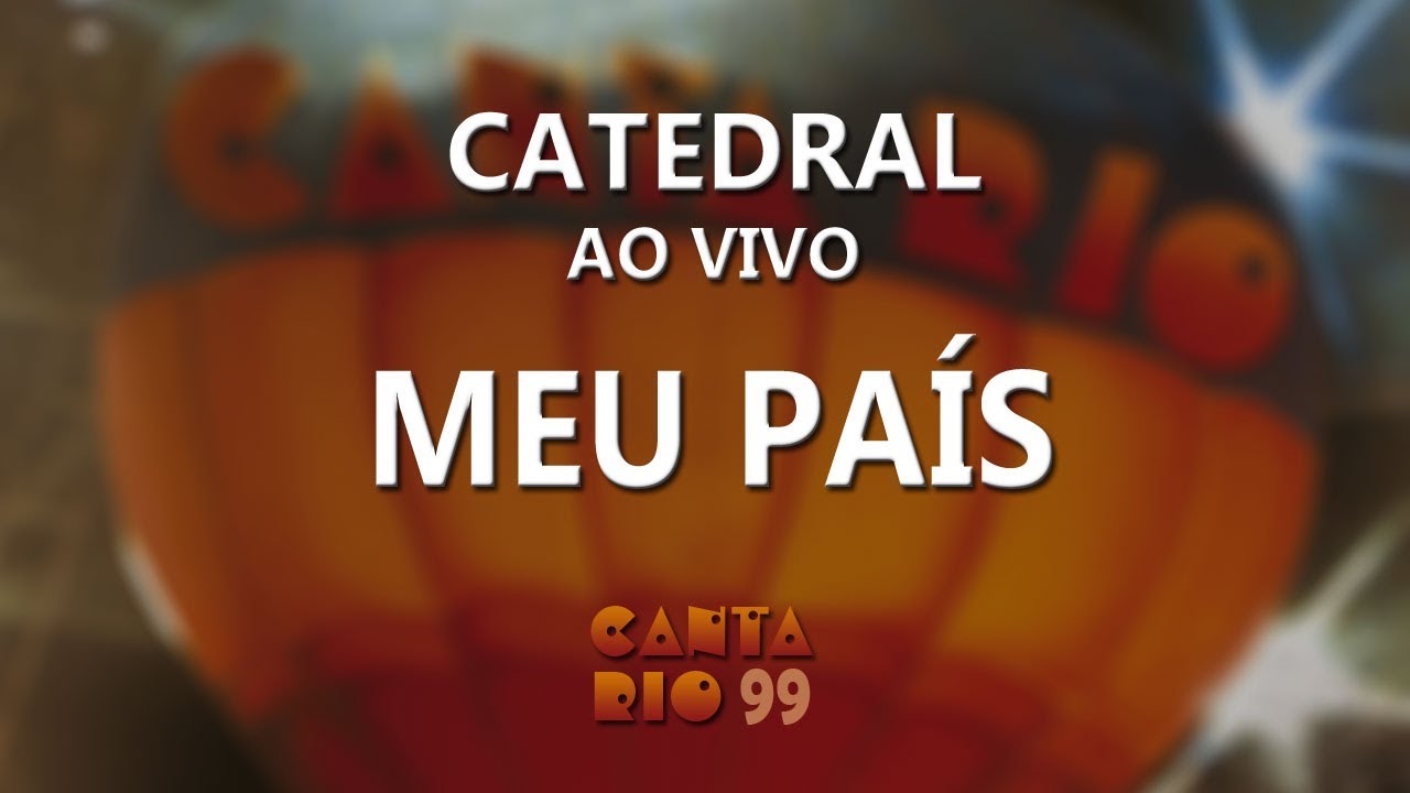 Catedral - Meu País (Ao Vivo) - Canta Rio 99