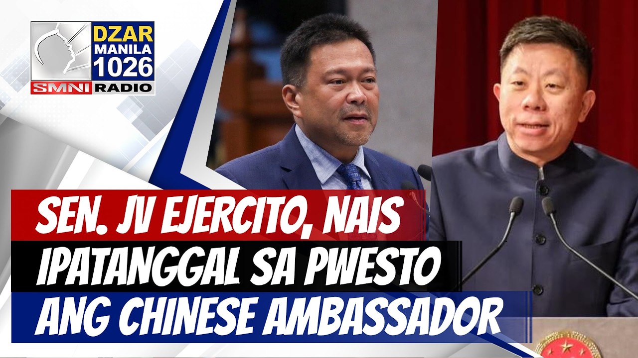 #SMNIRadioNewsblast:Sen. JV Ejercito, nais ipatanggal sa pwesto ang Chinese ambassador