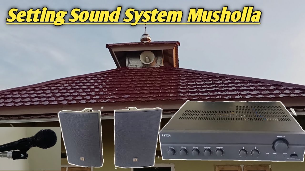 Cara Pasang Sound System Musholla Agar Terdengar Jernih Dan Mantap