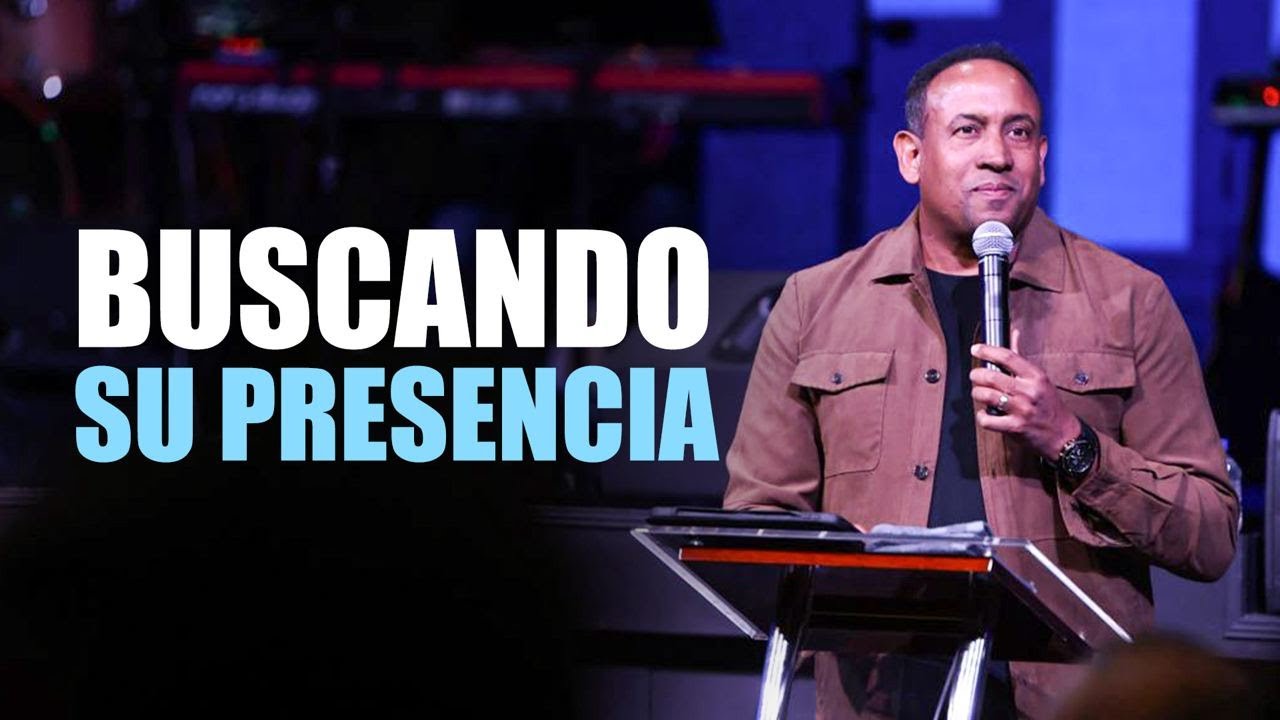 Buscando Su Presencia | Pastor Juan Carlos Harrigan