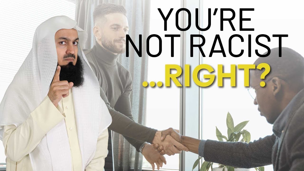 You’re Not Racist .. Right?  Mufti Menk