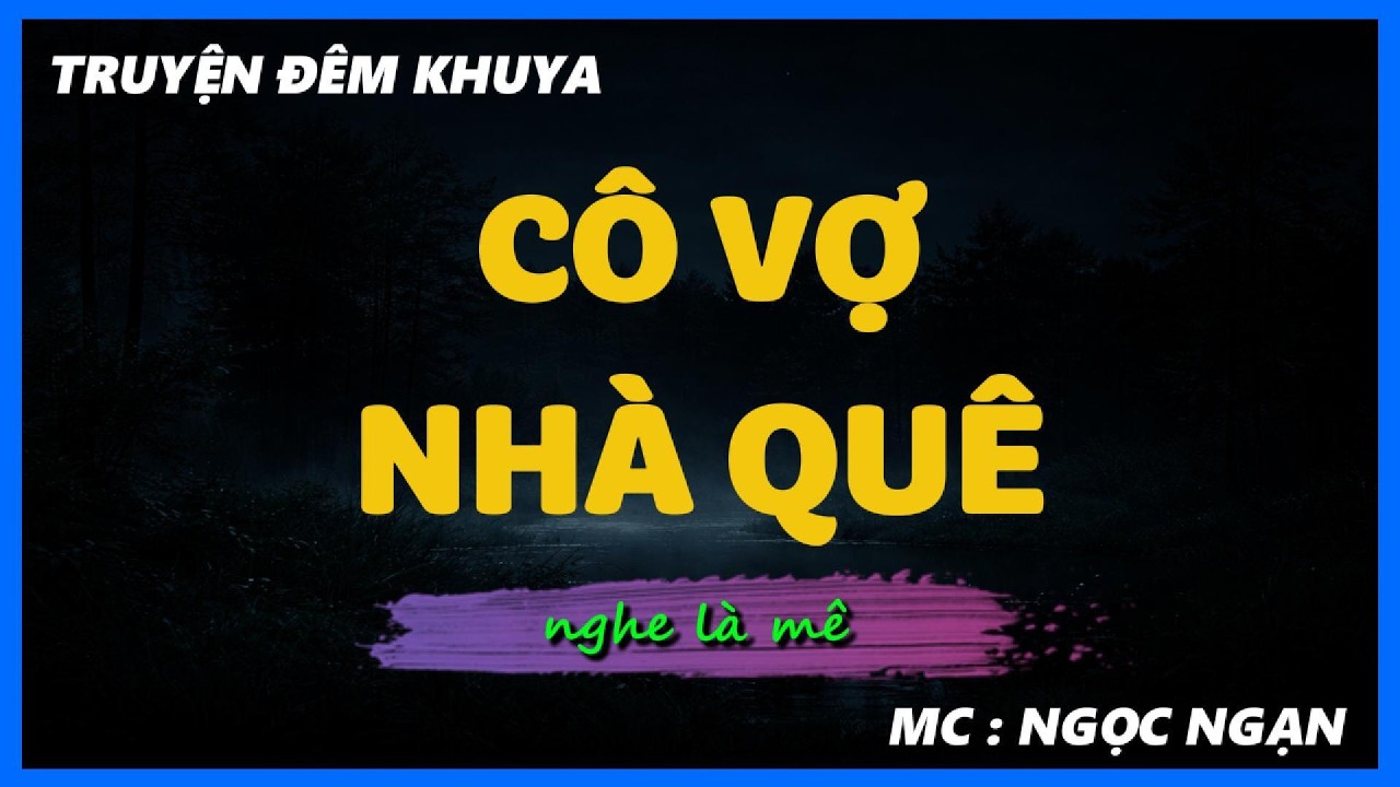 Cô Vợ Nhà Quê |Sống Có Tình Với Mẹ Chồng Cay Nghiệt | Kể Chuyện Đêm Khuya