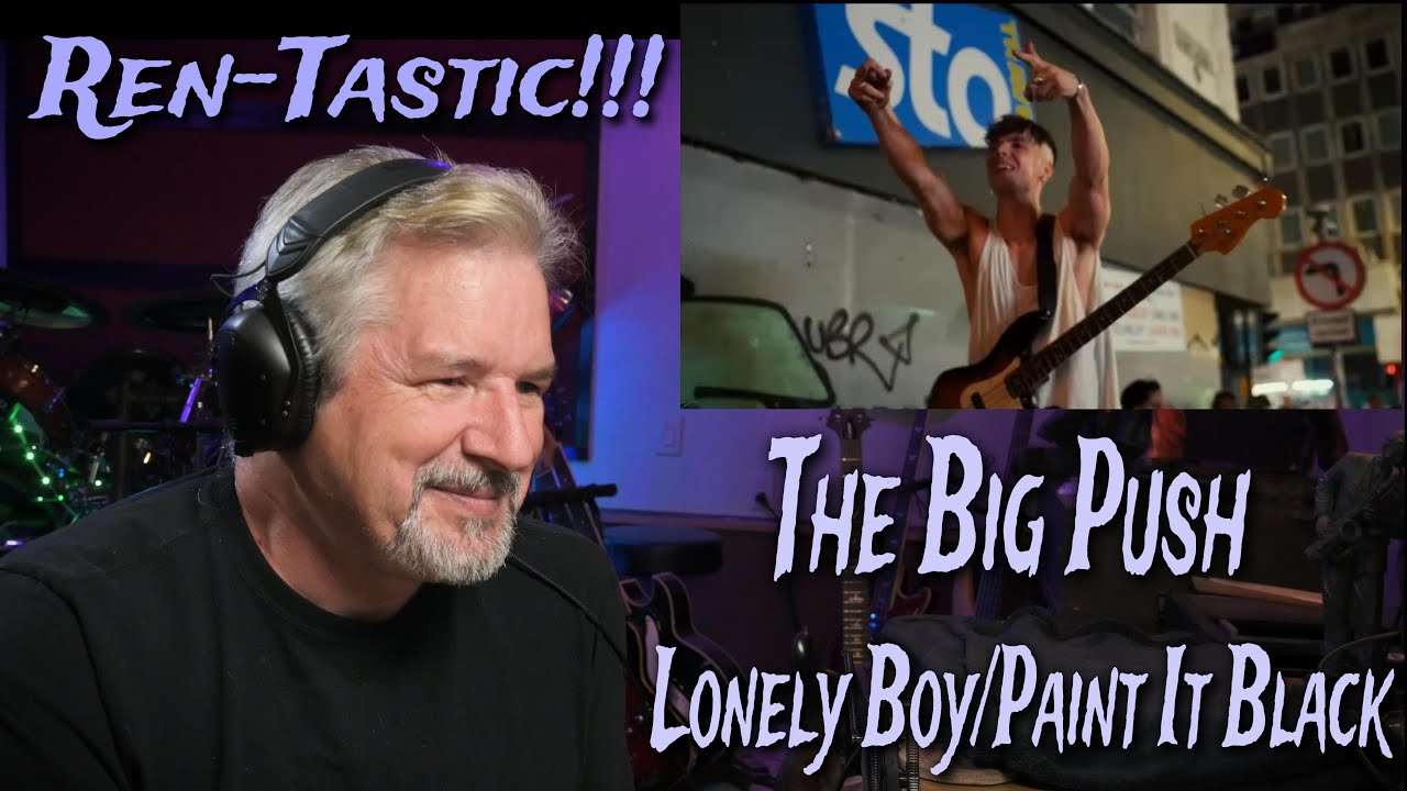 The Big Push - Lonely Boy/Paint It Black Reaction/Analysis. Amazing songs and energy!