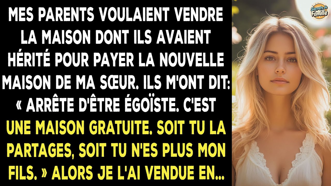 Mon héritage... pour elle. Et mes parents qui me lancent : « Arrête… »