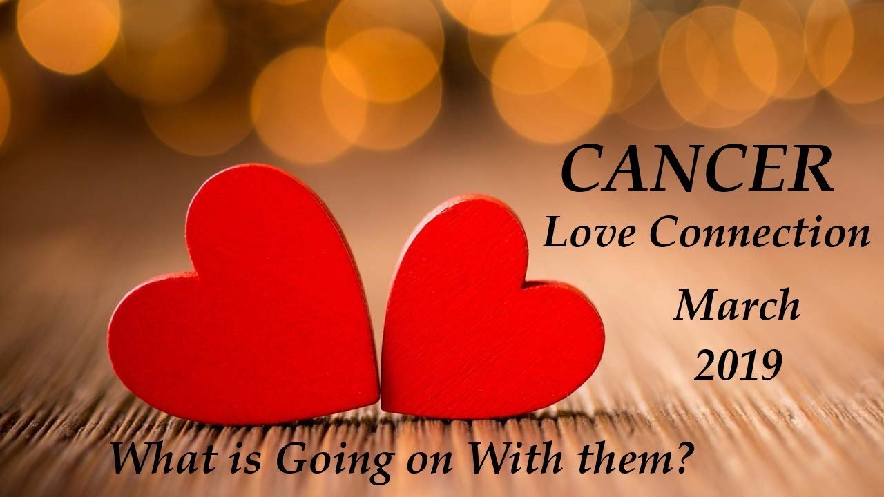 CANCER LOVE MARCH 2019 💘 WHAT’S GOING ON WITH THEM? TAKING IT TO THE NEXT LEVEL! 💍