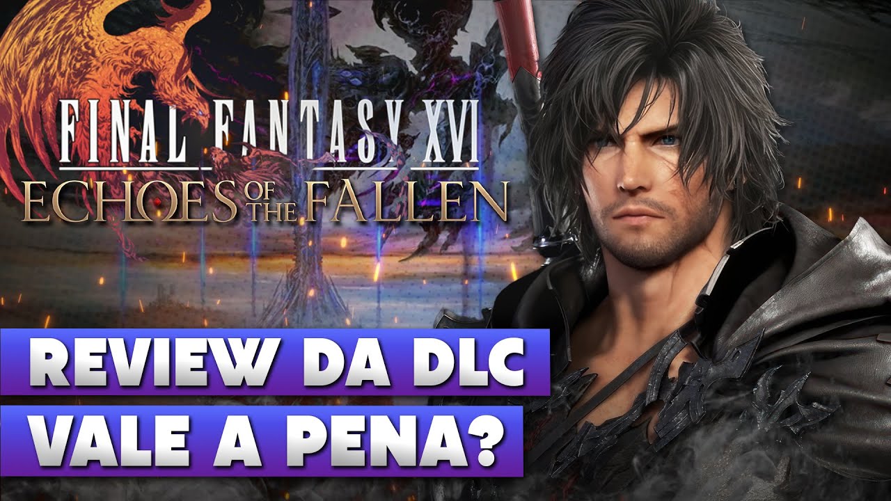 Final Fantasy XVI: Echoes of The Fallen - ANÁLISE CRÍTICA