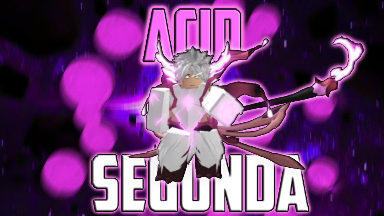 ACID SEGUNDA IS A MENACE || Type Soul