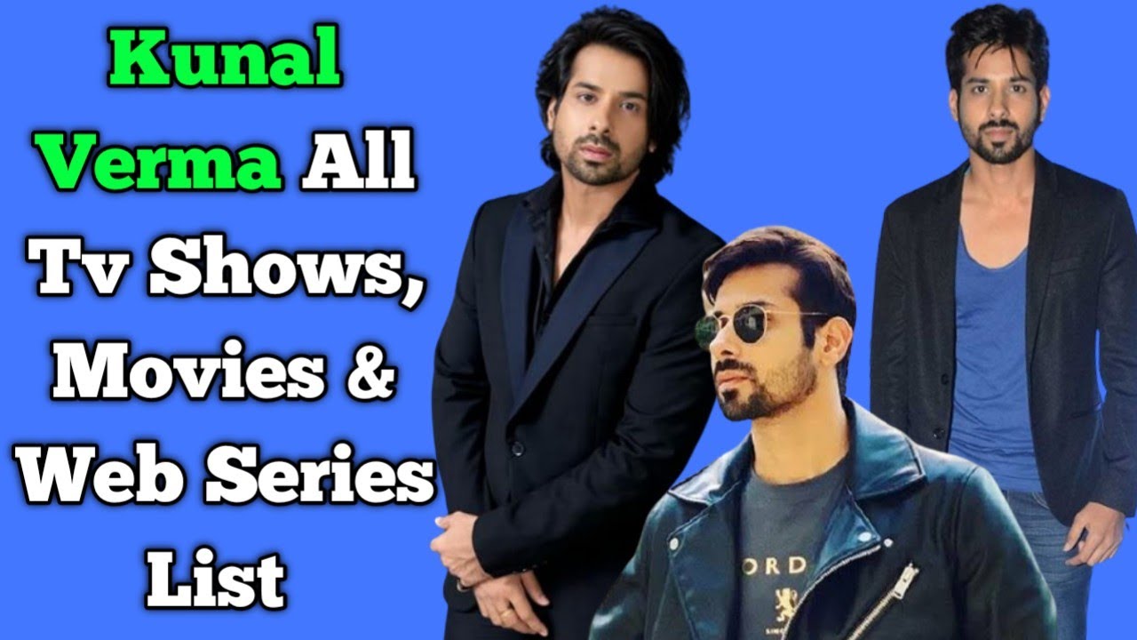 Kunal Verma All Tv Serials List || Full Filmography || All Web Series List