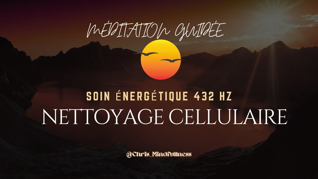Méditation guidée - Nettoyage cellulaire par la conscience - Détente profonde & autosuggestion