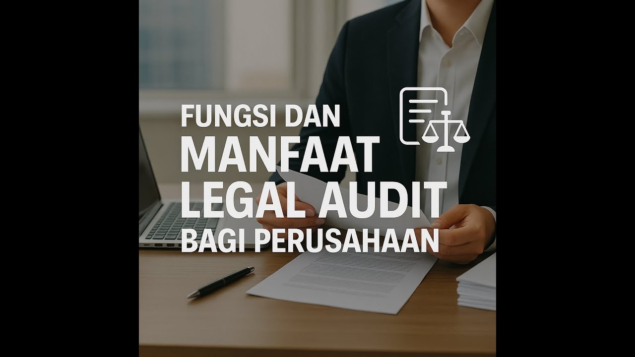 LEGAL AUDIT FUNGSI DAN MANFAAT BAGI PERUSAHAAN - MUHAMMAD HAFIZT, SH., MH., CRA., CLA.