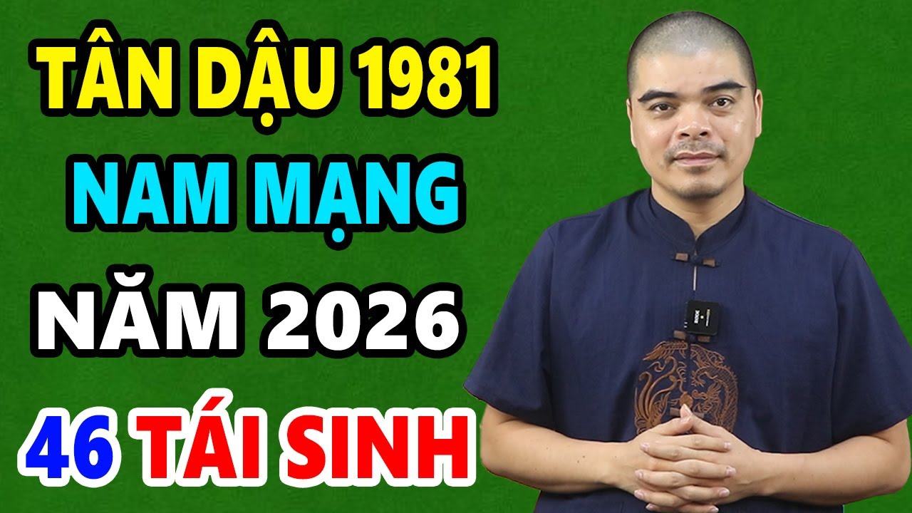 Tử Vi Tuổi Tân Dậu 1981 Nam Mạng Năm 2026, MAY LÀNH BÙNG NỔ, Tài Vận Thăng Hoa