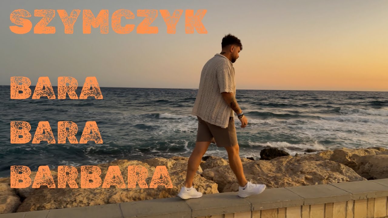 Szymczyk- Bara Bara Barbara (Official video) [NOWOŚĆ 2025]