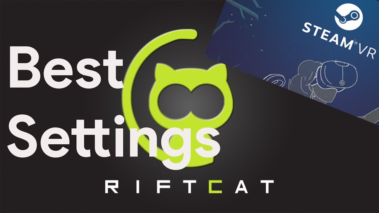 Best Settings for Riftcat/Vridge! | Riftcat 2.0