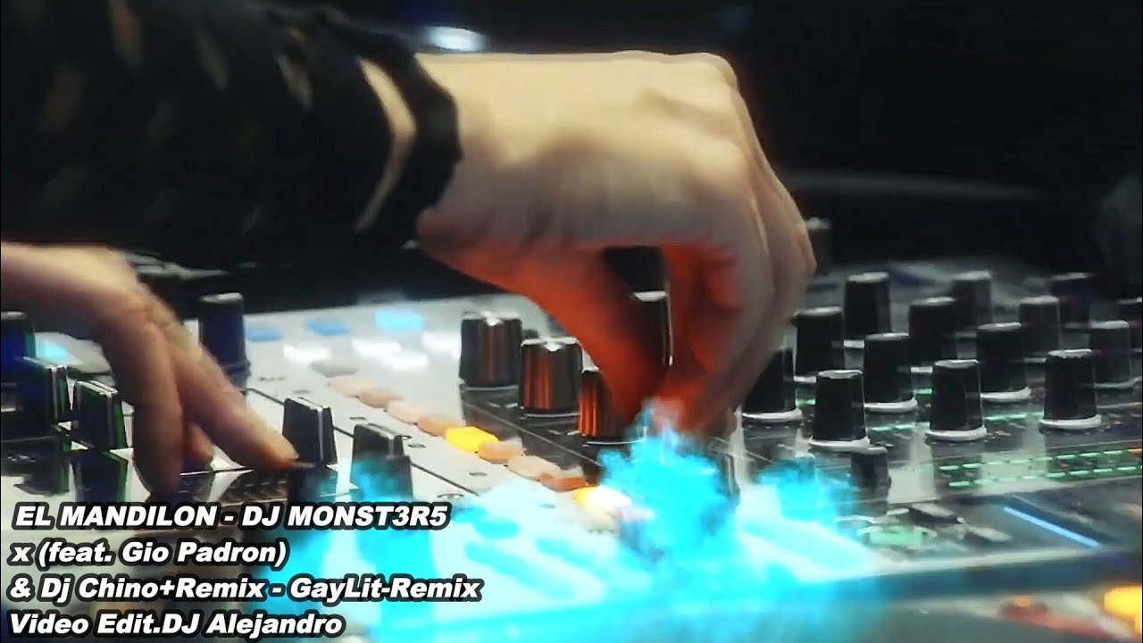 EL MANDILON -DJ MONST3R5 x (feat. Gio Padron) & Dj Chino+Remix -GayLit-Remix Video Edit.DJ Alejandro