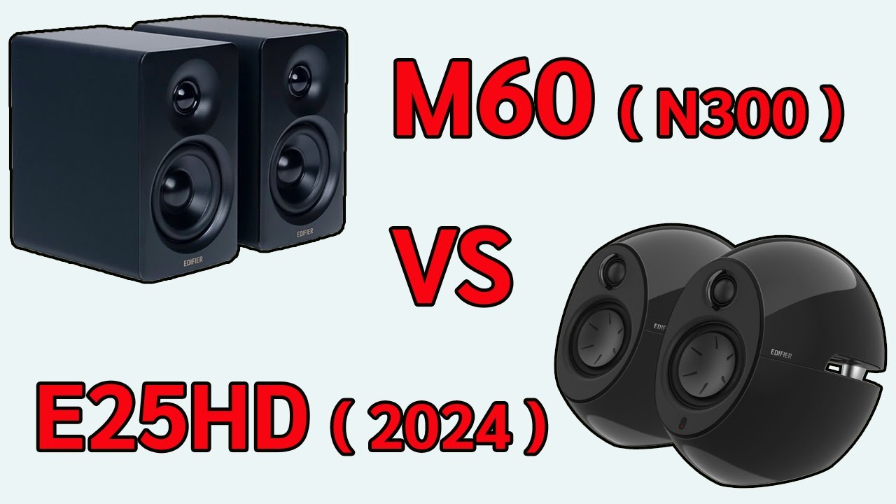 Edifier M60 (N300)   VS   Edifier E25HD (2024)