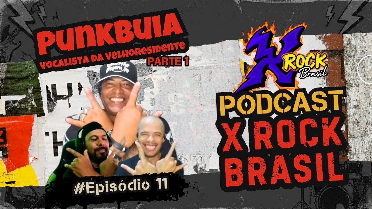 Podcast X Rock Brasil #11 - Punkbuia (Vocalista da Velho Residente) - Parte 1