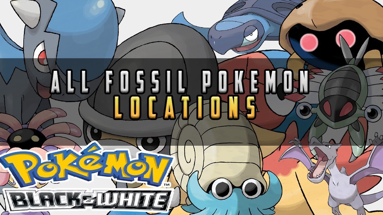 Pokemon Black & White - All Fossil Pokemon Locations