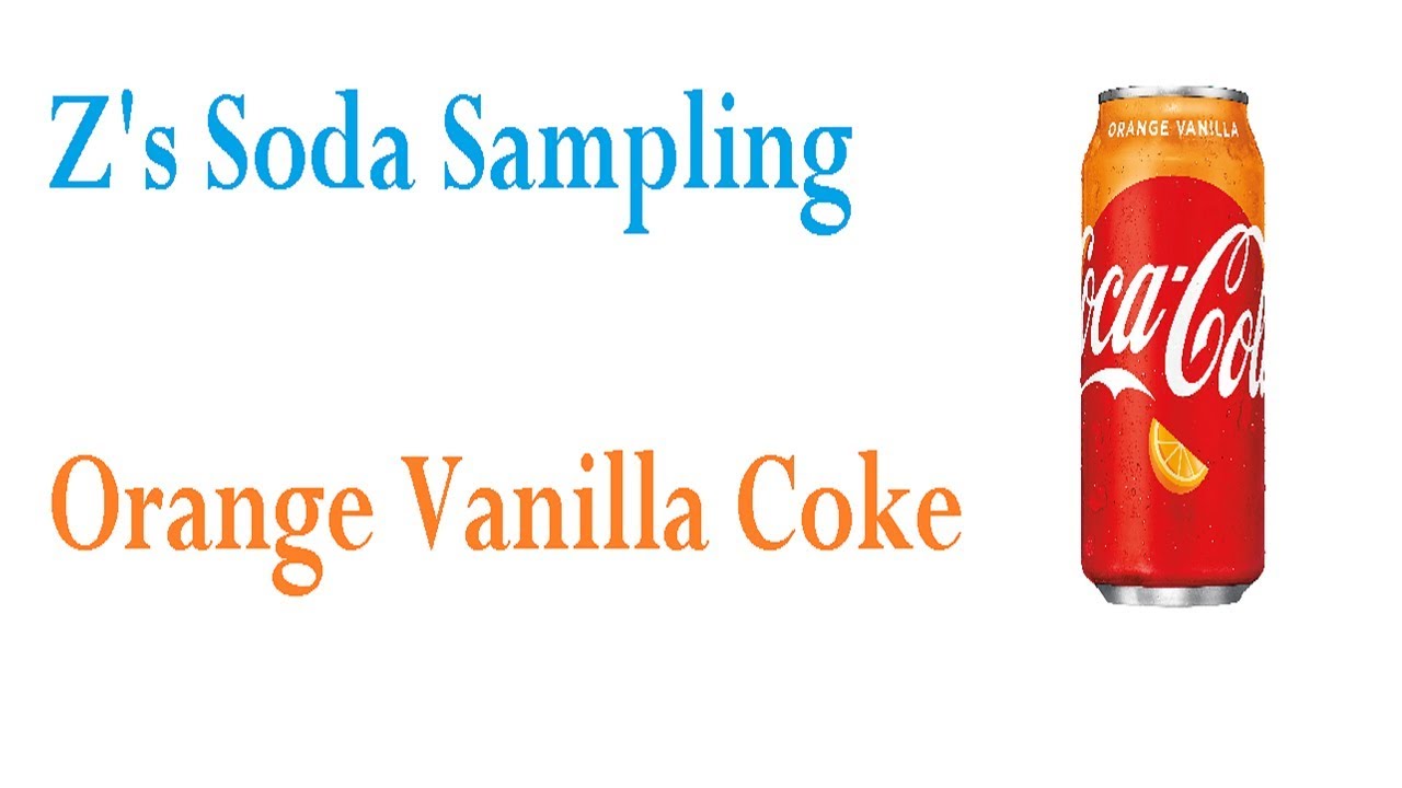 Z's Soda Sampling #1  [Orange Vanilla Coca Cola]