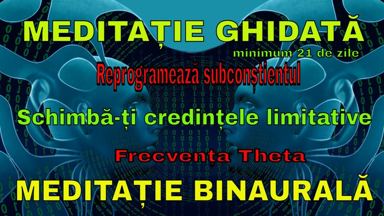 Schimba-ti credintele limitative- Reprogrameaza subconstientul- Meditatie binaurala, frecventa theta