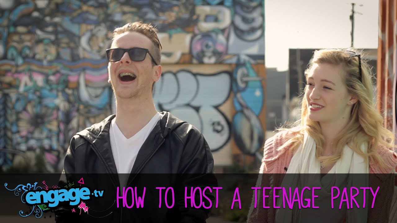How to host a teenage party - Engage #11