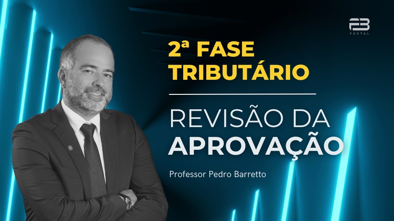 2ª FASE TRIBUTÁRIO: REVISÃO DA APROVAÇÃO