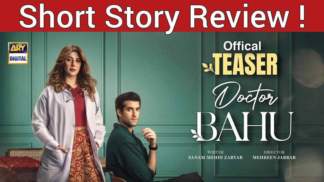Kubra Khan And Shuja Asad New Drama Doctor Bahu Short Story Review!