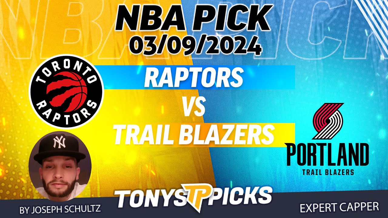 Toronto Raptors vs. Portland Trail blazers 3/9/2024 FREE NBA Picks and Predictions by Joseph Schultz