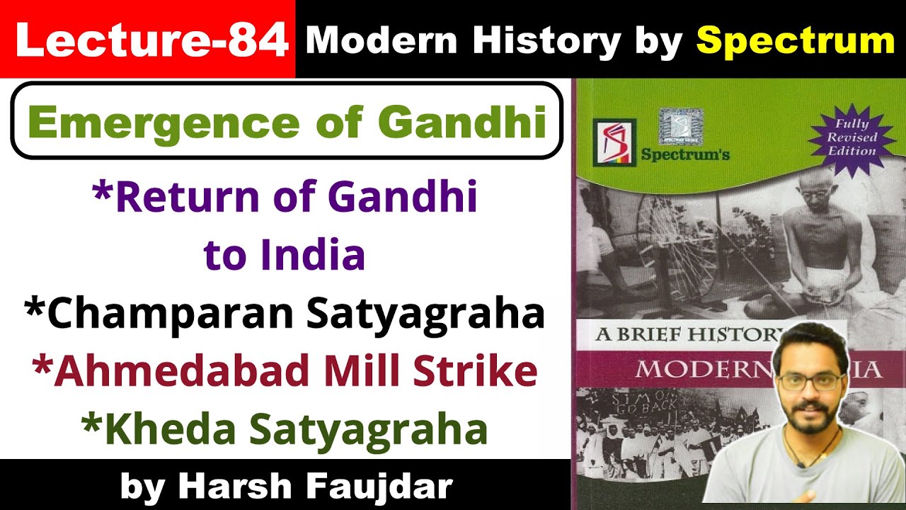 H84- Champaran Satyagraha, Ahmedabad Mill Strike, Kheda Satyagraha | Spectrum Modern History UPSC