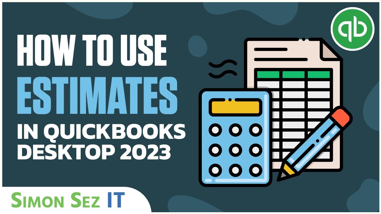 How to use Estimates in QuickBooks Desktop 2023
