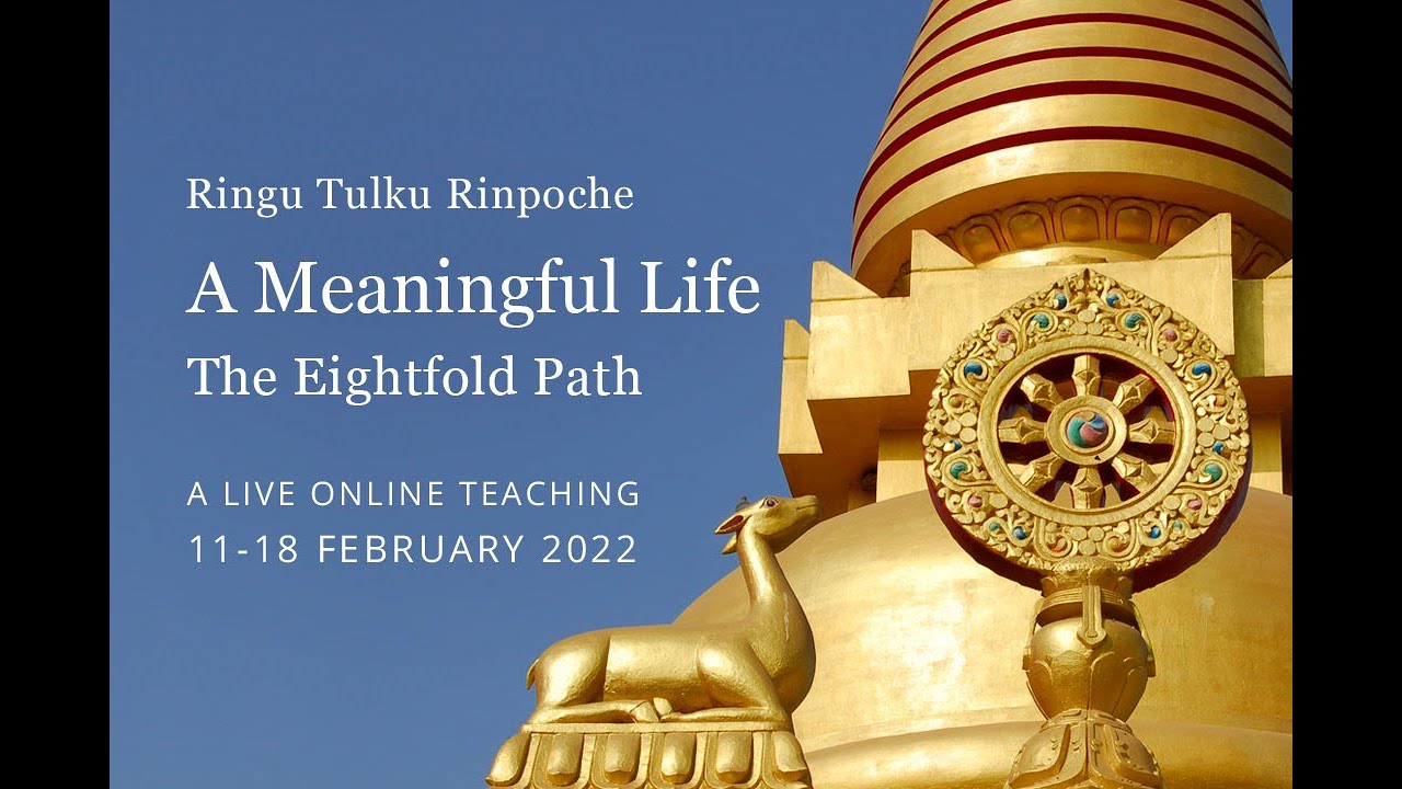 Ringu Tulku: A Meaningful Life – The Eightfold Path – Part1: Right view