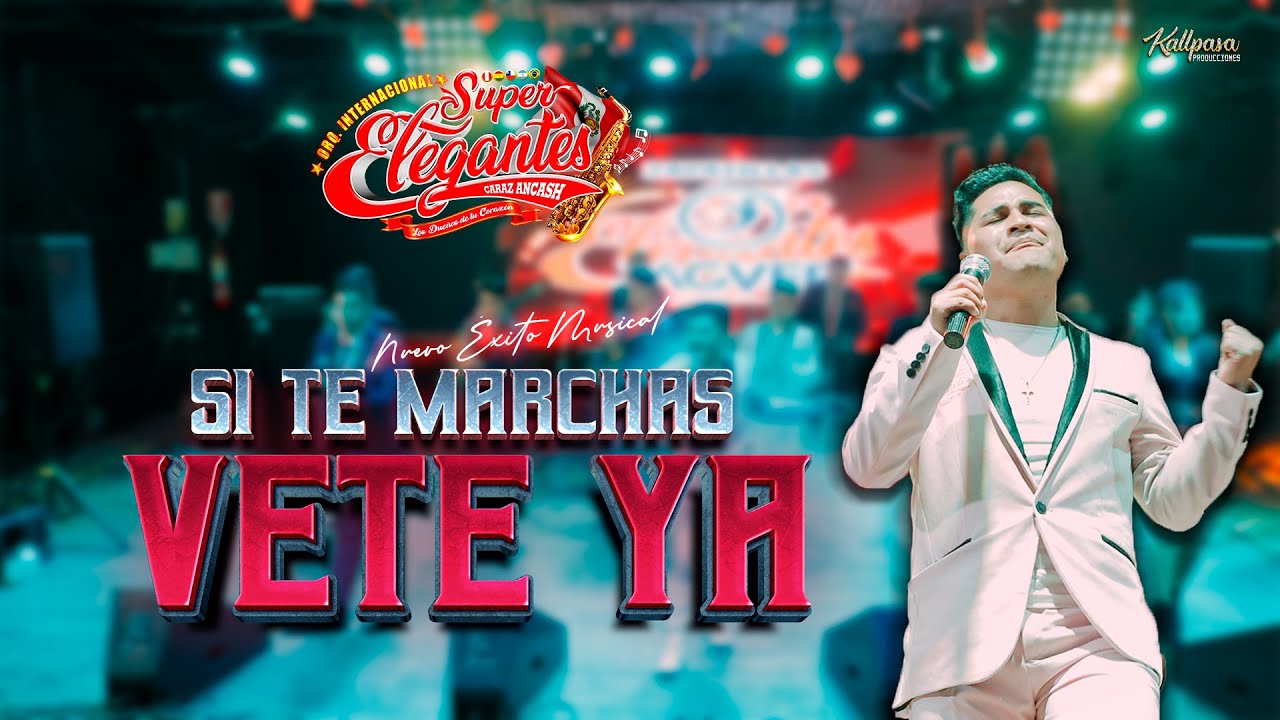🤩Si te Marchas Vete ya / Orq. int. Super Elegantes de Caraz / primicia 2024🔥