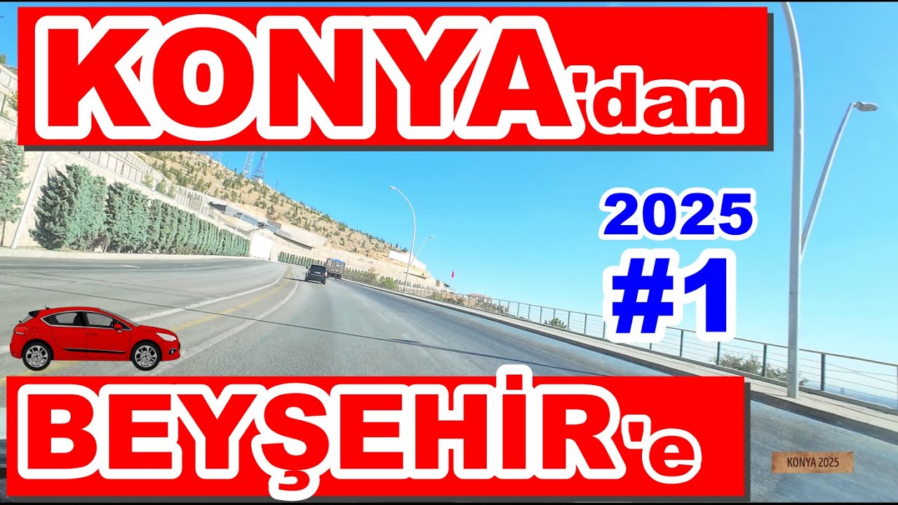 🚗 Konya’dan Beyşehir’e Yol Hikayesi  -1 (2025) |🚗 Road Story from Konya to Beyşehir -1 (2025)