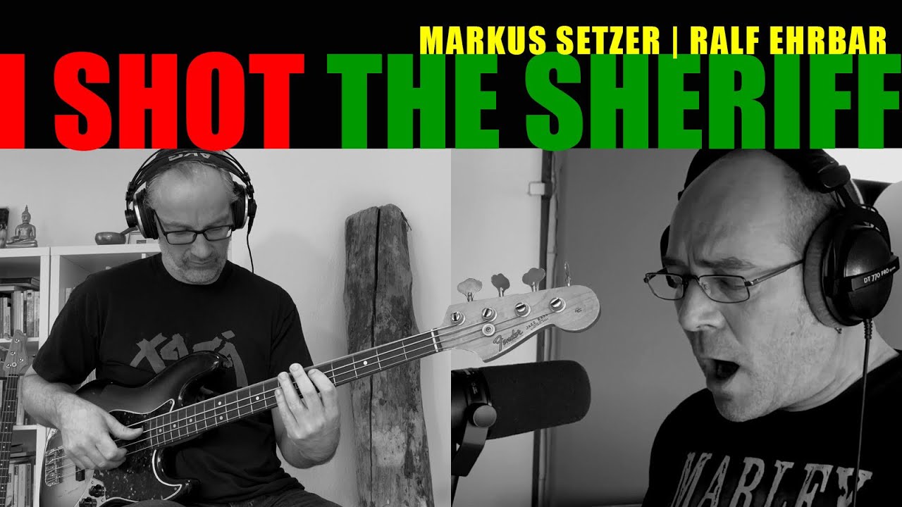 I Shot The Sheriff - Ralf Ehrbar and Markus Setzer - Vocals-Bass-Cover