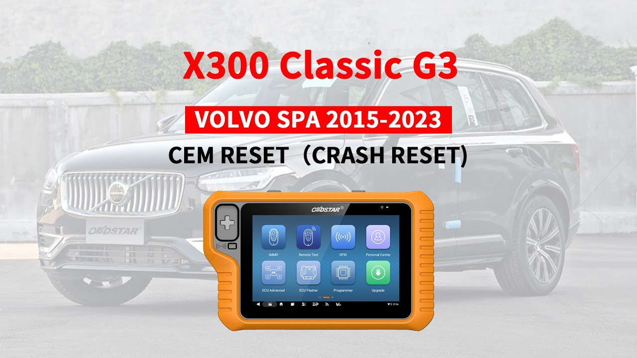 OBDSTAR X300 Classic G3 Reset Crash Data for Volvo SPA 2015-2023 CEM- OBDII365