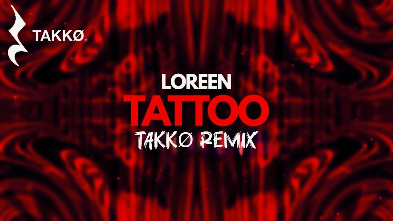 Loreen - Tattoo | TAKKØ Remix [Radio Edit]