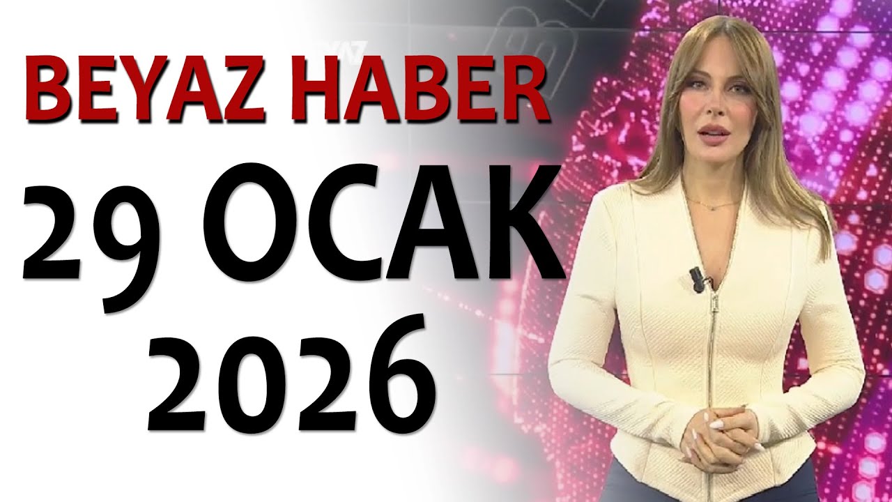 BEYAZ HABER 29 OCAK 2026