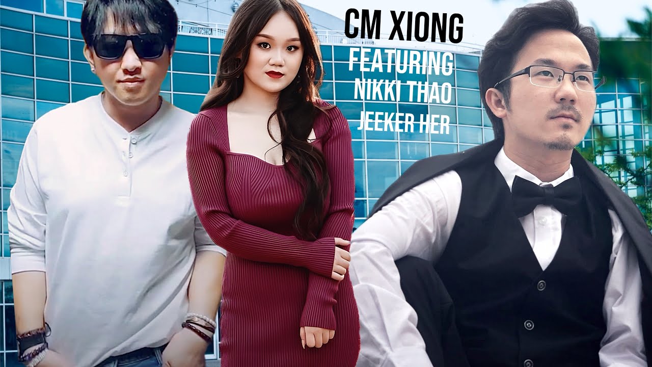 CM XIONG -NIKKI THAO-JEEKER HER feat. Songs