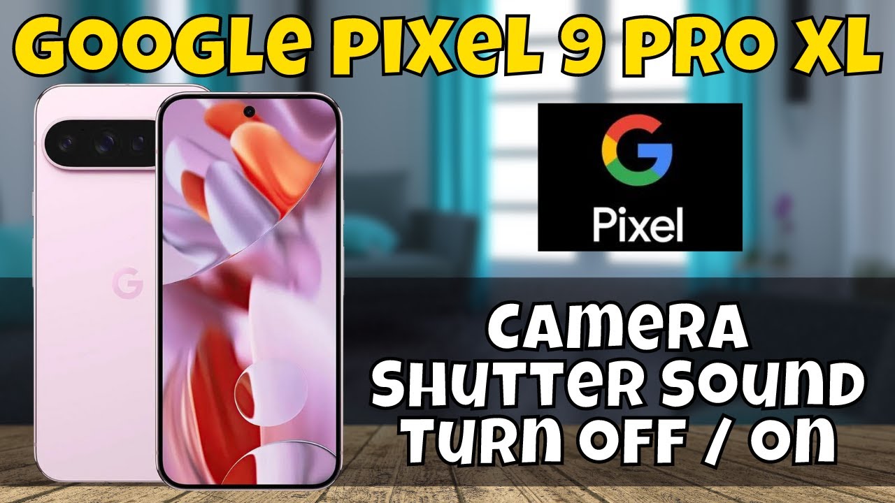 Google Pixel 9 Pro XL Camera Shutter Sound Turn off / on