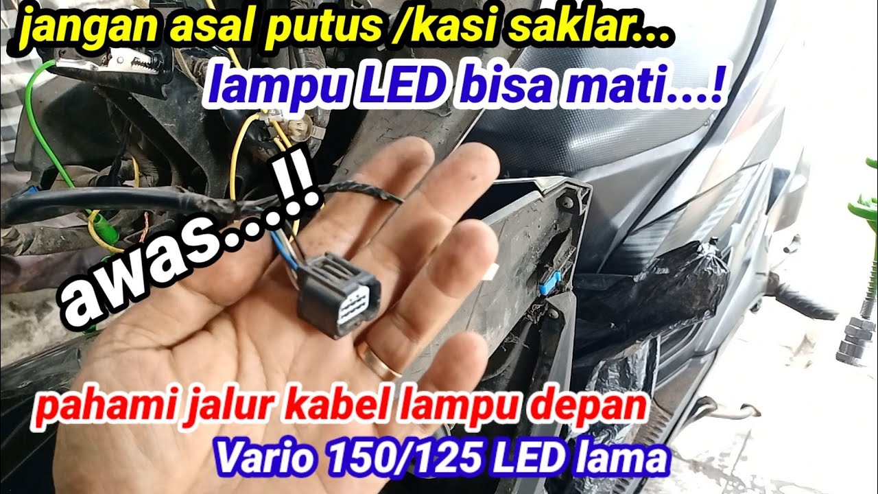 Jalur kabel lampu depan Vario 150 /125 LED lama, ternyata begini